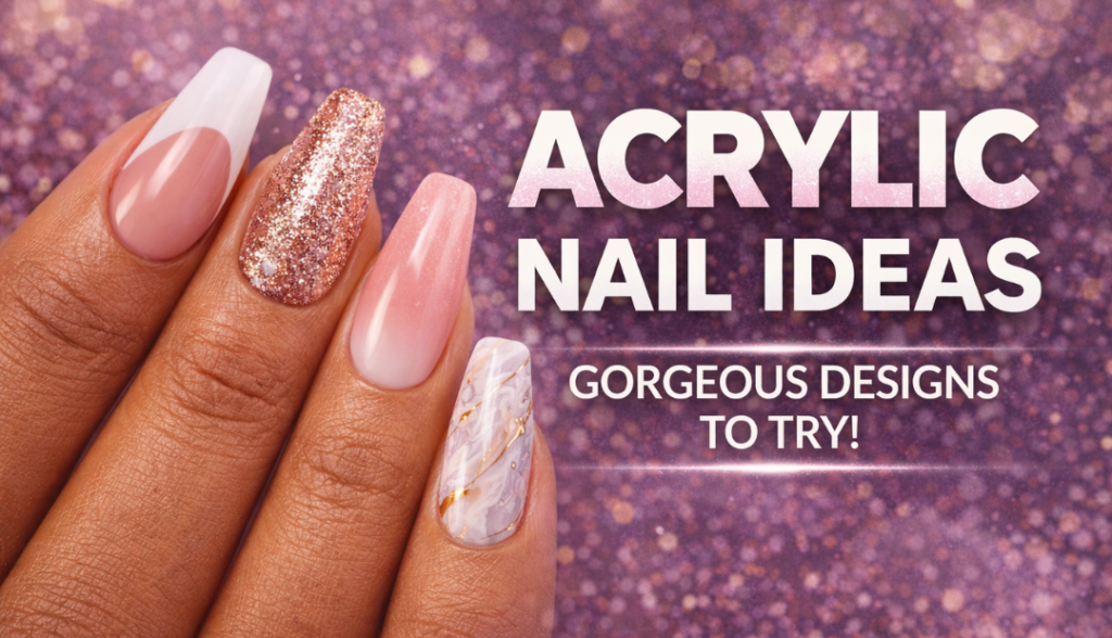 Acrylic Nail Ideas