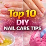 10 DIY Nail Care Tips